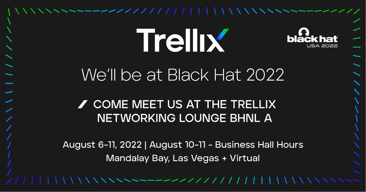 Join #TeamTrellix at Black Hat USA 2022