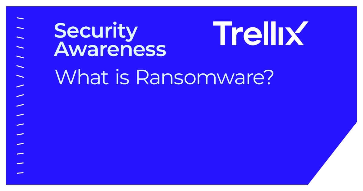 What Is Ransomware? | Trellix